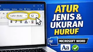 CARA  MENETAPKAN  JENIS  DAN  UKURAN  HURUF  MICROSOFT WORD