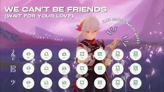 we can't be friends (wait for your love) - Ariana Grande | Windsong Lyre (Mobile and PC Notes)
