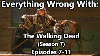 Everything Wrong With: The Walking Dead | Season 7 | Episodes 7-11