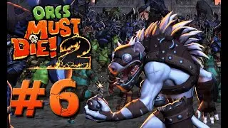 Эти псины лезут со всех сторон! - Orcs Must Die! 2 #6
