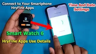 Smart Watch 6 HryFine Apps Use Details | How To Setup Connect to Smartphone HryFine App [4k] || 2023