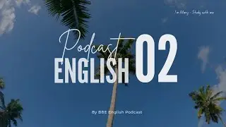 BBE English Podcast 02 - Chủ động luyện nghe Tiếng Anh có phụ đề | I'm Mary
