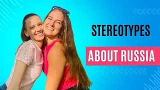 Is it really true? Stereotypes about Russia