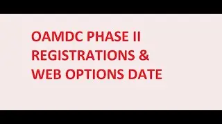 OAMDC PHASE II REGISTRATIONS AND WEB OPTIONS DATE
