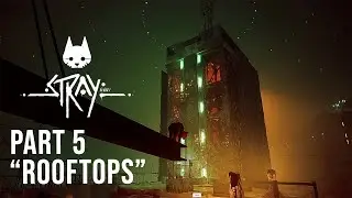 STRAY Walkthrough Gameplay Part 5 - (FULL GAME) - ROOFTOPS - Nitro 5