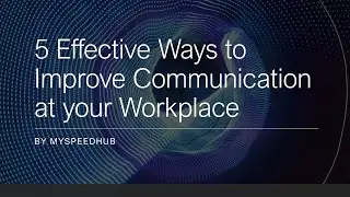 5 Effective Ways to Improve the Communication at Workplace | Communication Skills 2021