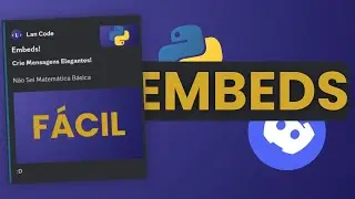Embeds! - Bot de Discord Com Python: Crie Mensagens Elegantes!