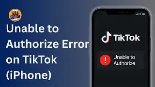 How to Fix Unable to Authorize Error on TikTok (iPhone)