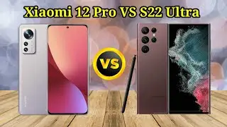 Xiaomi 12 Pro VS Samsung S22 Ultra full comparison