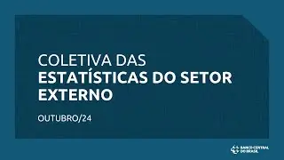 Coletiva das Estatísticas do Setor Externo - 29/10/24