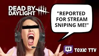 Toxic TTV is INSUFFERABLE and Reports Everybody! - Dead By Daylight