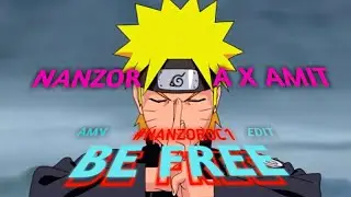 Be free - Naruto (Nanzor) X (Amv x Amit) Open collab edit [AMV/Edit]! Quick Capcut