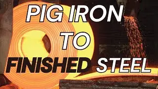 Steel: How It’s Made, Poured, and Formed (Steel Making Process Explained)