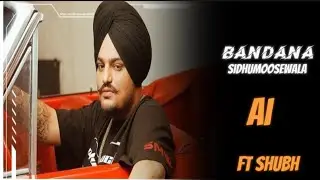 BANDANA - AI VIOCE SIDHUMOOSEWALA ( SHUBH ) - NEW SONG AI COVER .