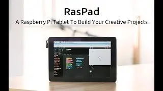 Raspad: Raspberry Pi Tablet For Your Creative Projects