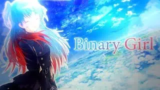 Binary Girl [Mini AMV]