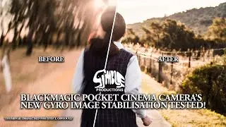 How to get AMAZING Gyro Image Stabilization with Blackmagic Pocket Cinema Cameras | Pro Tips + Tests
