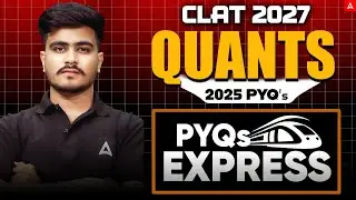 CLAT 2025 Quant Previous Year Questions with Solutions | CLAT PYQs Express | CLAT 2027 Preparation