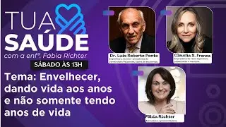 Tua Saúde - Envelhecer, dando vida aos anos e não somente tendo anos de vida