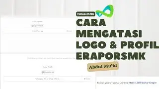 Tutorial eRaporSMK | Cara Mengatasi Logo dan Photo profile di eRaporSMK