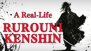 Real Samurai Who Inspired Rurouni Kenshin: The True Story Behind the Anime