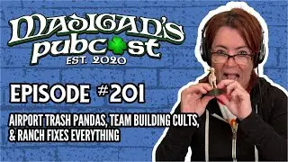 Madigan's Pubcast Episode 201: Airport Trash Pandas, Team Building Cults, & Ranch Fixes Everything
