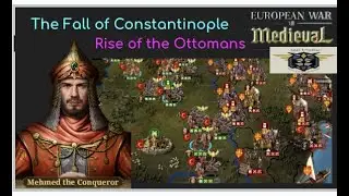 European War 7 (EW7): The Fall of Constantinople, XV Rise of the Ottomans #12
