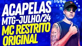 ACAPELAS MTG JULHO 2024 | MC RESTRITO ORIGINAL