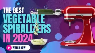 Best Vegetable Spiralizers 2024 | Healthy and Fun Cooking