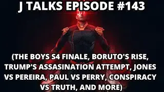 THE BOYS S4 FINALE, BORUTO'S RISE, JAKE PAUL VS MIKE PERRY, AND MORE  | J TALKS 
