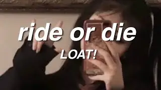 LOAT! - 🖤ride or die🖤 (prod. nategoyard) // Lyrics