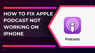 How to Fix Apple Podcast Not Working on iPhone