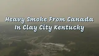 Canadian Smoke In Clay City Kentucky June 28th 2023