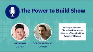 Power to Build Show feat. Christian Rinomato, Director of Sustainability, Country Homes
