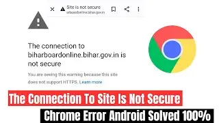 how to fix connection to site is not secure chrome error android | chrome website opening problem