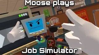 Moose Plays🫎: Job simulator Pt1
