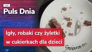 Igły, robaki czy żyletki w cukierkach dla dzieci