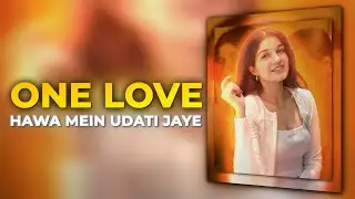 One Love × Hawa mein Udhti Jaye / Ae inspired AlightMotion Edit / AlightMotion Edit / Editbymohit