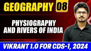 Geography CDS 2024: Physiography and Rivers of India | Indian Geography Part 1 | CDS Vikrant 1.0