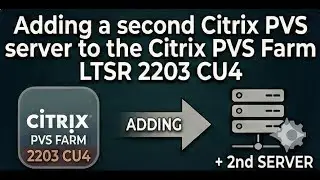 Adding a second Citrix PVS server to the Citrix PVS Farm LTSR 2203 CU4