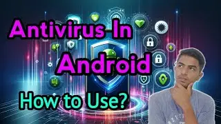 How to Use Antivirus in Android