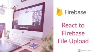 Lets Build: React with Firebase File Upload App