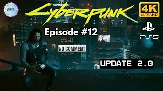 CYBERPUNK 2077 Update 2.0 Full Game | Episode 12 | No Commentary | PS5 4K