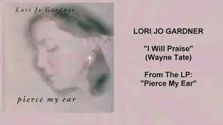 Lori Jo Gardner: I Will Praise