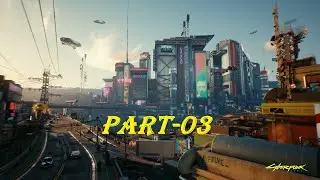 Cyberpunk 2077 Gameplay Walkthrough (Part-03) 1080P 60fps No commentary Full Gameplay