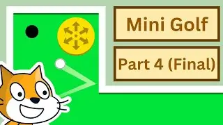 Scratch 3.0 Tutorial: How to Make a Mini Golf Game in Scratch (Part 4) (FINAL)