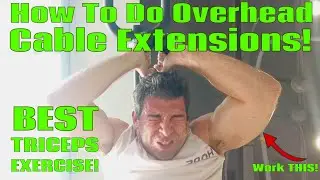 How To Do Overhead Cable Extensions (INCREDIBLE TRICEPS BUILDER!)