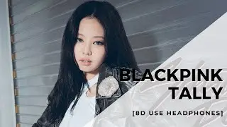 BLACKPINK - TALLY [8D USE HEADPHONES] 🎧