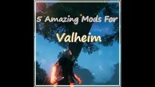 Five Amazing Valheim Mods in Less than 10 Minutes