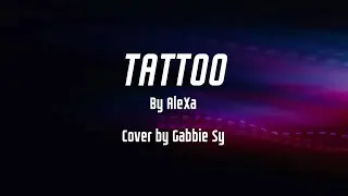 [In A Minute] TATTOO (Lyrics) AleXa | Gabbie Cover